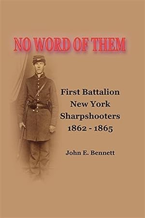 Seller image for No Word of Them : First Battalion New York Sharpshooters, 1862-1865 for sale by GreatBookPrices