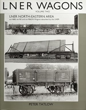 AN ILLUSTRATED HISTORY OF LNER WAGONS Volume Two