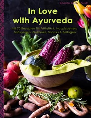 Bild des Verkufers fr In Love with Ayurveda : Ein Kochbuch aber auch meine Liebeserklrung an Ayurveda zum Verkauf von AHA-BUCH GmbH