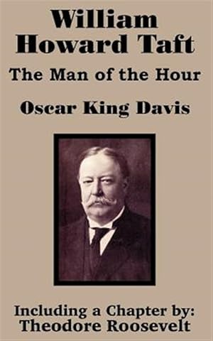 Seller image for William Howard Taft : The Man of the Hour for sale by GreatBookPrices