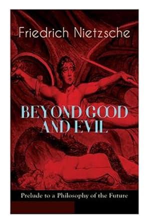 Seller image for BEYOND GOOD AND EVIL - Prelude to a Philosophy of the Future: The Critique of the Traditional Morality and the Philosophy of the Past for sale by GreatBookPrices