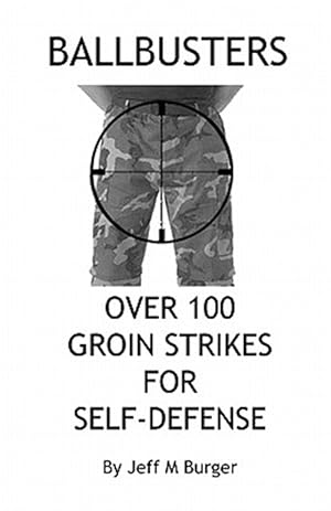 Bild des Verkufers fr Ballbusters : Over 100 Groin Strikes for Self Defense zum Verkauf von GreatBookPrices