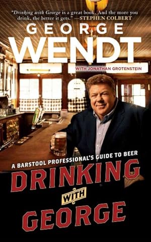 Bild des Verkufers fr Drinking With George : A Barstool Professional's Guide to Beer zum Verkauf von GreatBookPricesUK