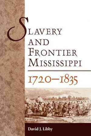 Bild des Verkufers fr Slavery and Frontier Mississippi, 1720-1835 zum Verkauf von GreatBookPricesUK