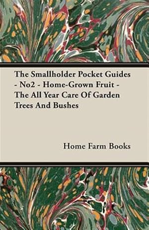 Bild des Verkufers fr The Smallholder Pocket Guides - No2 - Home-Grown Fruit - The All Year Care Of Garden Trees And Bushes zum Verkauf von GreatBookPrices