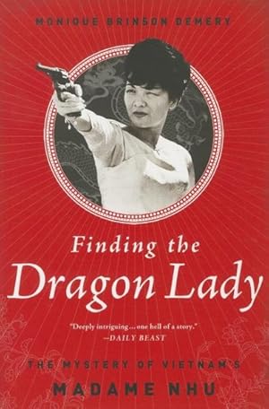 Bild des Verkufers fr Finding the Dragon Lady : The Mystery of Vietnam's Madame NHU zum Verkauf von GreatBookPrices