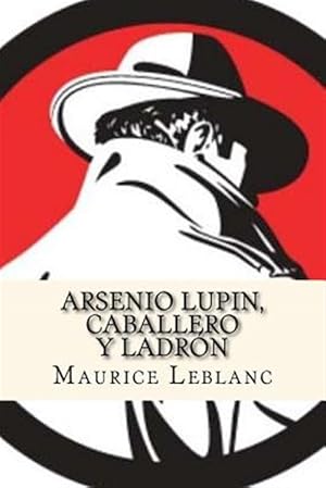 Seller image for Arsenio Lupin, Caballero y Ladron/ Arsene Lupin, Gentleman and Ladron -Language: spanish for sale by GreatBookPrices