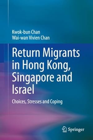 Immagine del venditore per Return Migrants in Hong Kong, Singapore, and Israel : Choices, Stresses, and Coping venduto da GreatBookPrices