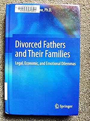 Divorced Fathers and Their Families: Legal, Economic, and Emotional Dilemmas