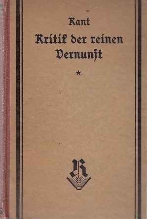 Kritik der reinen Vernunft : Ehemalige Kehrbachsche Ausg. / Immanuel Kant. Hrsg. von Raymund Schmidt