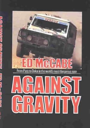 Immagine del venditore per Against Gravity : From Paris to Dakar in the World's Most Dangerous Race venduto da GreatBookPricesUK