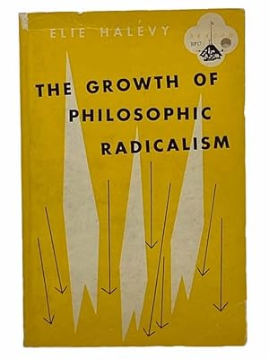 Imagen del vendedor de The Growth of Philosophic Radicalism a la venta por Yesterday's Muse, ABAA, ILAB, IOBA