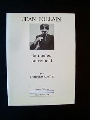 Jean Follain, le même, autrement -