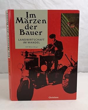 Im Märzen der Bauer. Landwirtschaft im Wandel