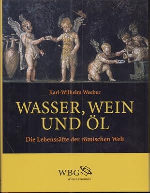 Wasser, Wein und Öl. Die Lebenssäfte der römischen Welt.