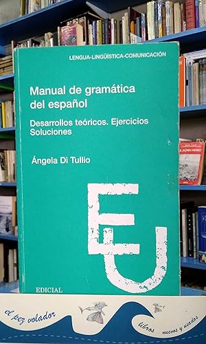 Manual De Gramática Del Español. Desarrollos Teóricos. Ejercicios. Soluciones