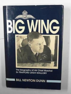 Bild des Verkufers fr Big Wing: the biography of Air Chief Marshal Sir Trafford Leigh-Mallory zum Verkauf von Cotswold Internet Books