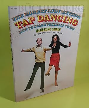 Seller image for Tap Dancing The Robert Audy Method. How to teach yourself to Tap. Introduction by Frank Rich. Photographyby Neil Selkirk for sale by Bcherberg Antiquariat