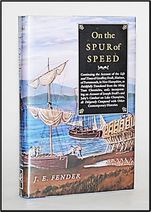 On the Spur of Speed: Continuing the Account of the Life and Times of Geoffrey Frost, Mariner, of...