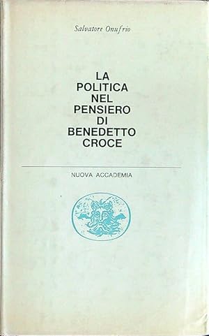 Bild des Verkufers fr La politica nel pensiero di Benedetto Croce zum Verkauf von Librodifaccia