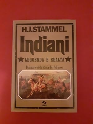 INDIANI. LEGGENDA E REALTA' DIZIONARIO DELLA STORIA DEI PELLIROSSE,