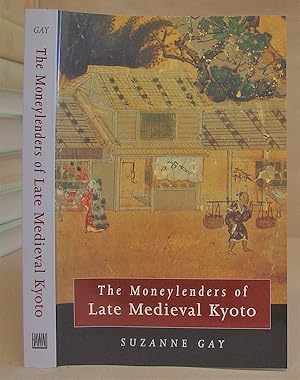 The Moneylenders Of Late Medieval Kyoto