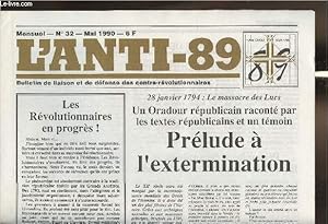 Seller image for L'anti-89 - n32- Mai 1990-Sommaire: Les rvolutionnaires en progrs- 28 Janiver 1794: le massacre des Lucs- Une Oradour rpublicain racont par les textes rpublicains et un tmoin- Prennit et tyranie de la Rvolution des Droits de l'Homme- etc. for sale by Le-Livre