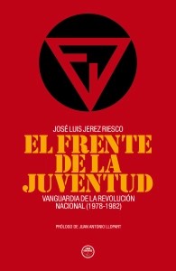 Imagen del vendedor de EL FRENTE DE LA JUVENTUD, VANGUARDIA DE LA REVOLUCIÓN NACIONAL (1978-1982) a la venta por LIBROPOLIS