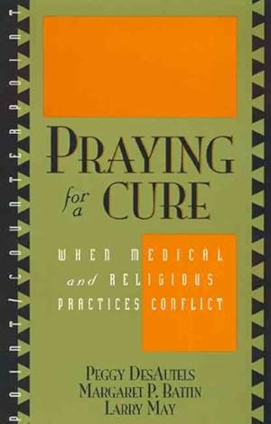 Seller image for Praying for a Cure : When Medical and Religious Practices Conflict for sale by GreatBookPrices