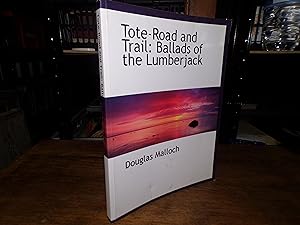 Seller image for Tote-Road and Trail: Ballads of the Lumberjack for sale by Tilly's Bookshop