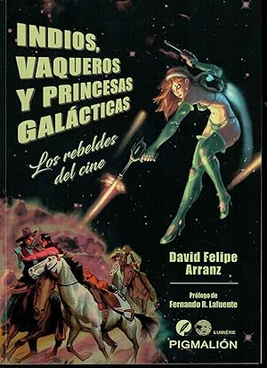 Imagen del vendedor de Indios, vaqueros y princesas galcticas. Los rebeldes del cine. a la venta por Librera Santa Brbara