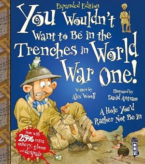 Seller image for You Wouldn't Want To Be In The Trenches In World War One! (Paperback) for sale by Grand Eagle Retail