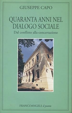 Quaranta anni nel dialogo sociale : dal conflitto alla concertazione