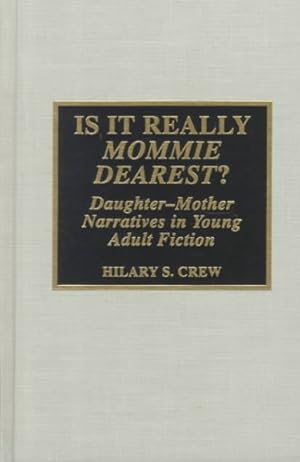 Imagen del vendedor de Is It Really Mommie Dearest? : Daughter-Mother Narratives in Young Adult Fiction a la venta por GreatBookPricesUK