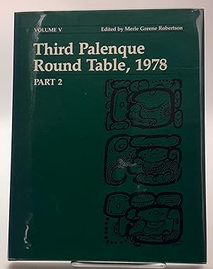 Third Palenque Round Table, 1978. Part 2. (Volume V).