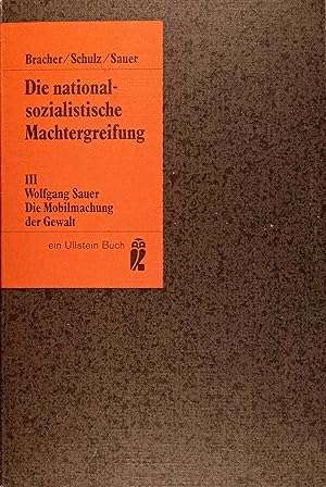 Die nationalsozialistische Machtergreifung; Teil: 3., Die Mobilmachung der Gewalt. Ullstein-Büche...