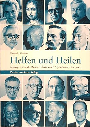 Helfen und Heilen : aussergewöhnliche Bündner Ärzte vom 17. Jahrhundert bis heute.
