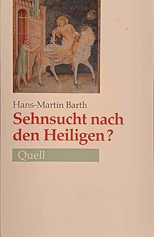 Sehnsucht nach den Heiligen? : Verborgene Quellen ökumenischer Spiritualität.