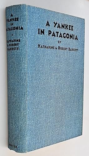 A Yankee in Patagonia, Edward Chace : his thirty years there, 1898-1928