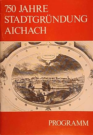 750 Jahre Stadtgründung Aichach. Programm.