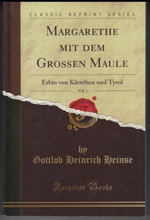 Immagine del venditore per Margarethe mit dem groen Maule. Komplett mit 2 Teilen in einem Buch. Erbin von Krnthen und Tyrol. - REPRINT. venduto da Antiquariat Carl Wegner