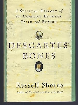 Descartes' Bones: A Skeletal History of the Conflict between Faith and Reason