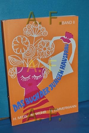 Bild des Verkufers fr Das Buch der jungen Hausfrau, Teil: Bd. 2., Kochlehre und ausgewhlte Kapitel der Haushaltskunde. [unter Mitarb. von Maria Whr u. Margareta Zimmermann. Ill.: Ilse Slavik] zum Verkauf von Antiquarische Fundgrube e.U.