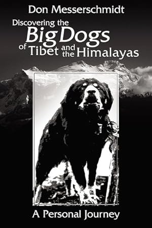 Seller image for Big Dogs of Tibet and the Himalayas : A Personal Journey for sale by GreatBookPrices