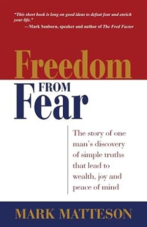 Seller image for Freedom from Fear: The Story of One Man's Discovery of Simple Truths That Led to Wealth, Joy and Peace of Mind for sale by GreatBookPrices