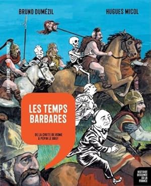 Histoire dessinée de la France n.4 ; les temps barbares : de la chute de Rome à Pépin le Bref