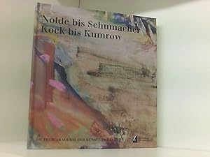 Bild des Verkufers fr Nolde bis Schumacher - Kock bis Kumrow: 50 Jahre Freie Akademie der Knste in Hamburg. Zwei Ausstellungen der Sektion Bildende Kunst zum Verkauf von Book Broker