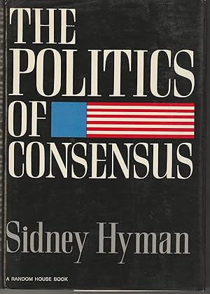 Seller image for The Politics of Consensus for sale by Whitledge Books