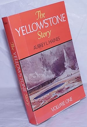 Bild des Verkufers fr The Yellowstone Story; A History of Our First National Park. Volume One [only; an odd vol] zum Verkauf von Bolerium Books Inc.