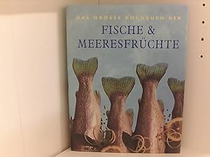 Das große Kochbuch der Fische & Meeresfrüchte